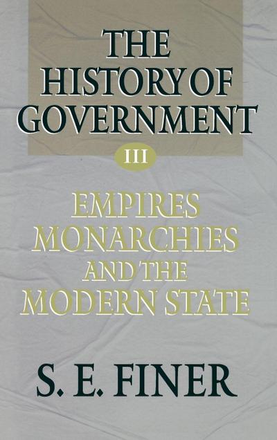 History of Government from the Earliest Times V3 Empires