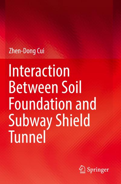 Interaction Between Soil Foundation and Subway Shield Tunnel