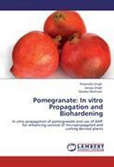 Pomegranate: In vitro Propagation and Biohardening