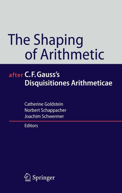 The Shaping of Arithmetic after C.F. Gauss’s Disquisitiones Arithmeticae