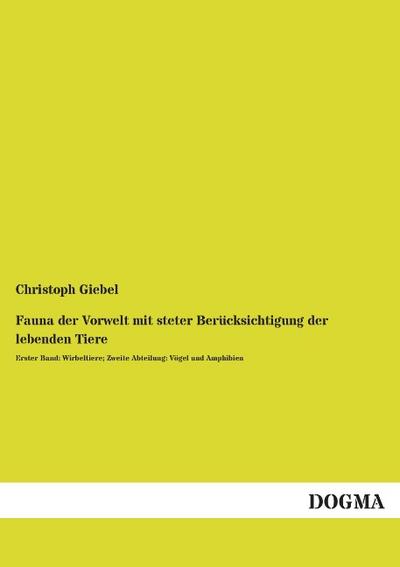 Fauna der Vorwelt mit steter Berücksichtigung der lebenden Tiere