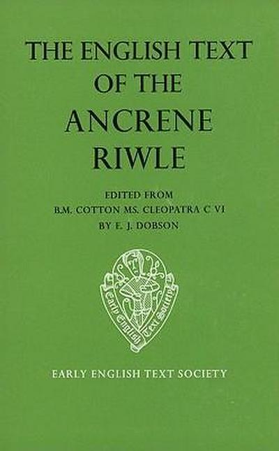 The English Text of the Ancrene Riwle, British Museum MS Cotton Cleopatra C. VI