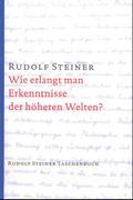 Wie erlangt man Erkenntnisse der höheren Welten?