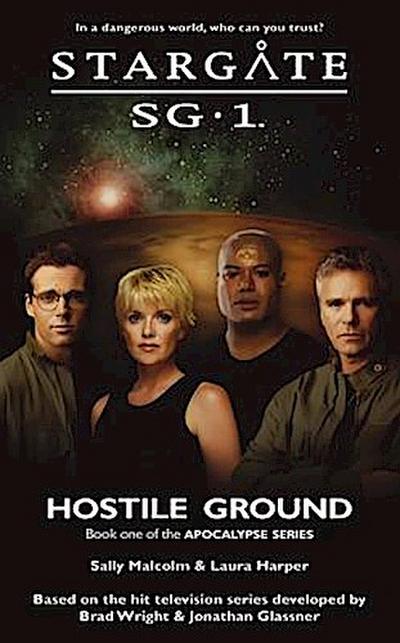 STARGATE SG-1 Hostile Ground (Apocalypse book 1)