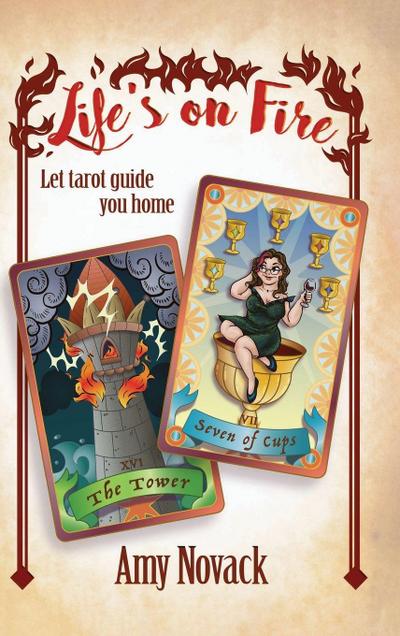 Life’s on Fire STRIKE THE MATCH LIGHT THE LANTERN LET TAROT GUIDE YOU HOME