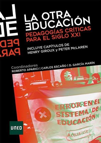 La otra educación : pedagogías críticas para el siglo XXI