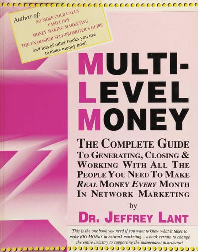 MULTI-LEVEL MONEY THE COMPLETE GUIDE TO GENERATING, CLOSING & WORKING WITH ALL THE PEOPLE YOU NEED To MAKE REAL MONEY EVERY MONTH IN NETWORK MARKETING (In My Own Voice.  Reading from My Collected Works)