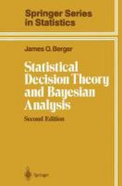 Statistical Decision Theory and Bayesian Analysis