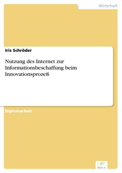 Nutzung des Internet zur Informationsbeschaffung beim Innovationsprozeß