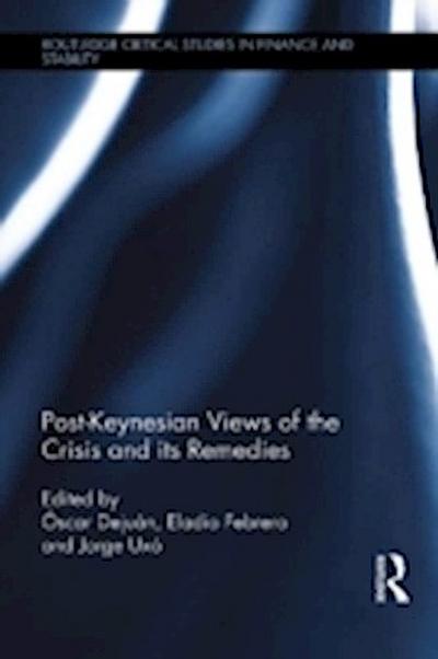 Post-Keynesian Views of the Crisis and its Remedies