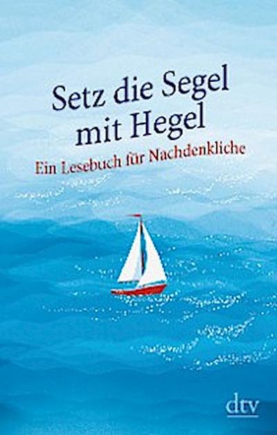 Setz die Segel mit Hegel