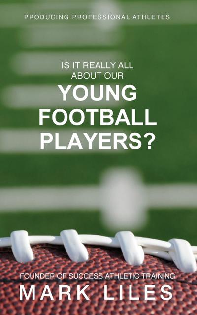 Is It ’Really’ All About Our Young Football Players?