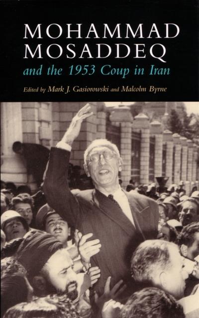 Mohammad Mosaddeq and the 1953 Coup in Iran