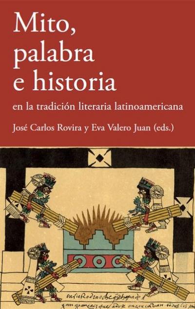 Mito, palabra e historia en la tradición literaria latinoamericana