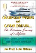 Champagne Wishes and Caviar Dreams...The Television Journey of a Lifetime