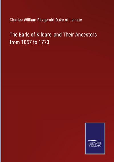 The Earls of Kildare, and Their Ancestors from 1057 to 1773
