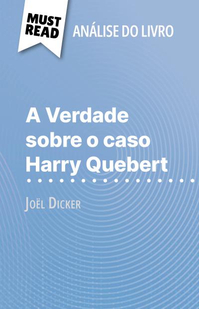A Verdade sobre o caso Harry Quebert de Joël Dicker (Análise do livro)