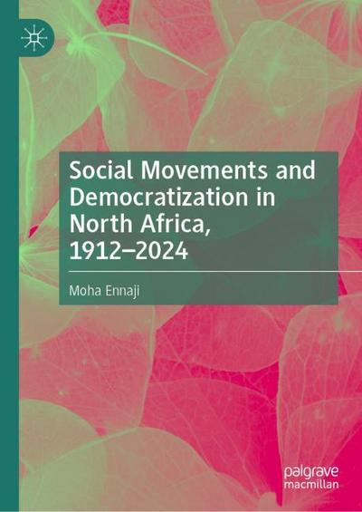 Social Movements and Democratization in North Africa, 1912-2024