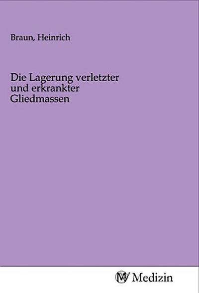 Die Lagerung verletzter und erkrankter Gliedmassen
