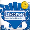 Jakobsweg: Sagen, Mythen und Legenden