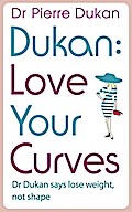 Love Your Curves: Dr Dukan Says Lose Weight, Not Shape