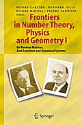 Frontiers in Number Theory, Physics, and Geometry I