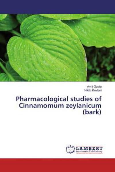 Pharmacological studies of Cinnamomum zeylanicum (bark)