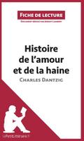 Histoire de l’amour et de la haine de Charles Dantzig (Fiche de lecture)