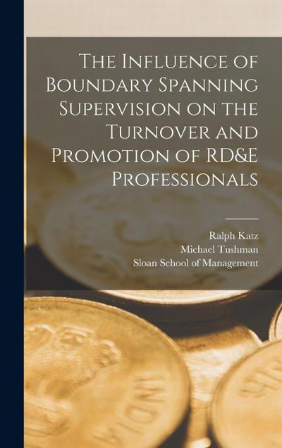 The Influence of Boundary Spanning Supervision on the Turnover and Promotion of RD&E Professionals