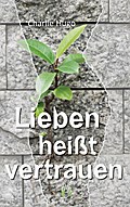 Lieben heißt vertrauen