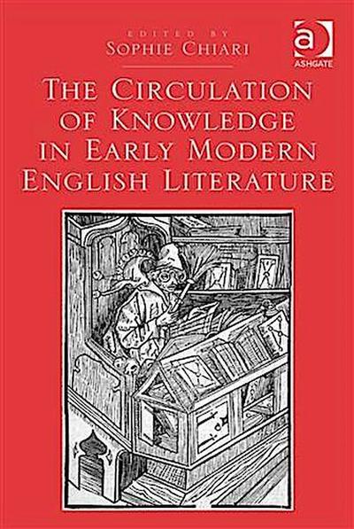 Circulation of Knowledge in Early Modern English Literature