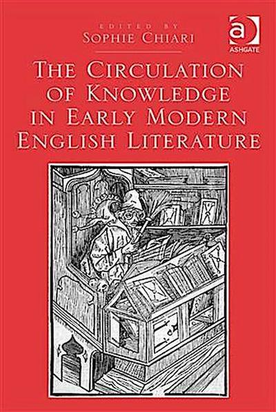 Circulation of Knowledge in Early Modern English Literature