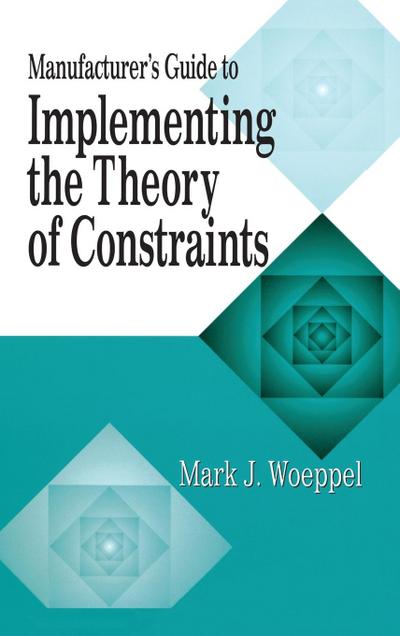 Manufacturer’s Guide to Implementing the Theory of Constraints