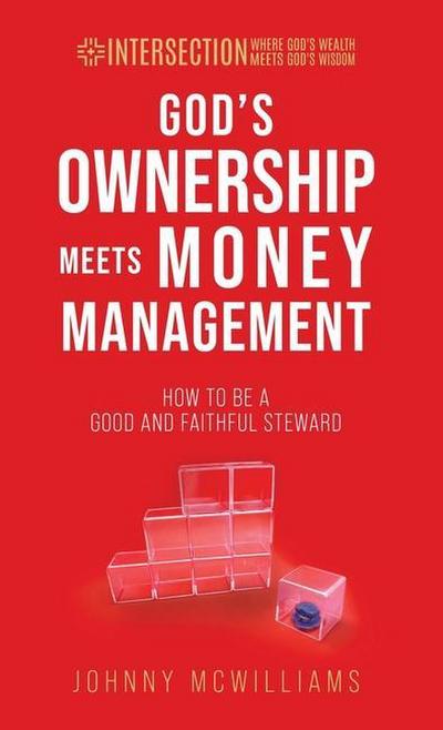 God’s Ownership Meets Money Management: How to Be a Good and Faithful Steward