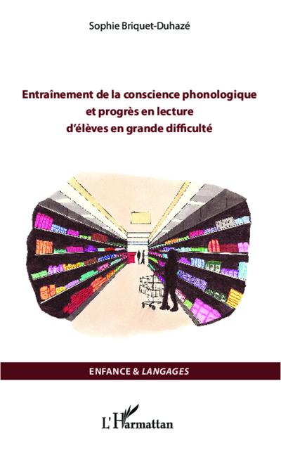 Entraînement de la conscience phonologique et progrès en lecture d’élèves en grande difficulté