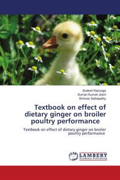 Textbook on effect of dietary ginger on broiler poultry performance