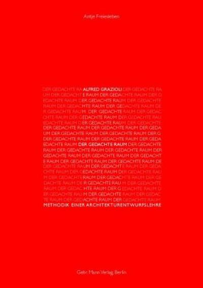 Alfred Grazioli. Der gedachte Raum