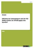 Inklusion im Leistungssport und der Fall Markus Rehm. Im Zweifel gegen den Sportler?