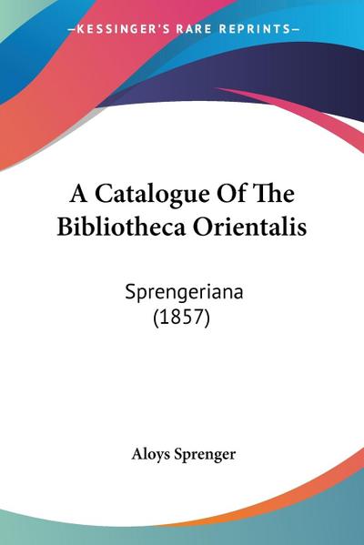 A Catalogue Of The Bibliotheca Orientalis
