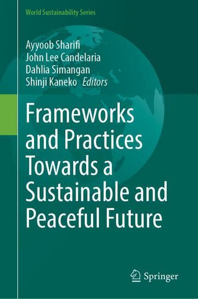 Frameworks and Practices Towards a Sustainable and Peaceful Future