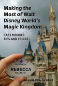 Making the Most of Walt Disney World’s Magic Kingdom: Cast Member Tips and Tricks