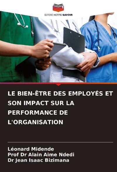LE BIEN-ÊTRE DES EMPLOYÉS ET SON IMPACT SUR LA PERFORMANCE DE L’ORGANISATION