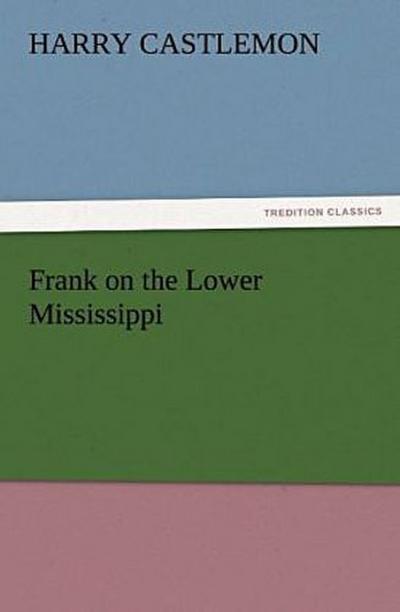 Frank on the Lower Mississippi