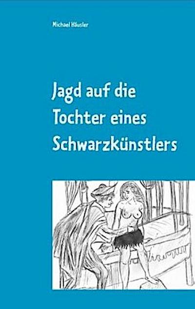 Jagd auf die Tochter eines Schwarzkünstlers