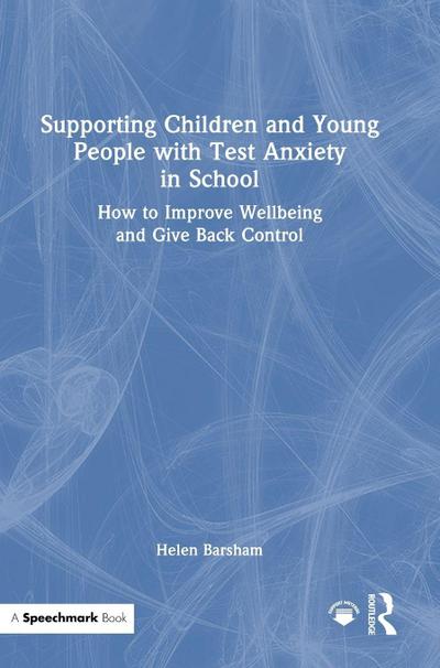 Supporting Children and Young People with Test Anxiety in School