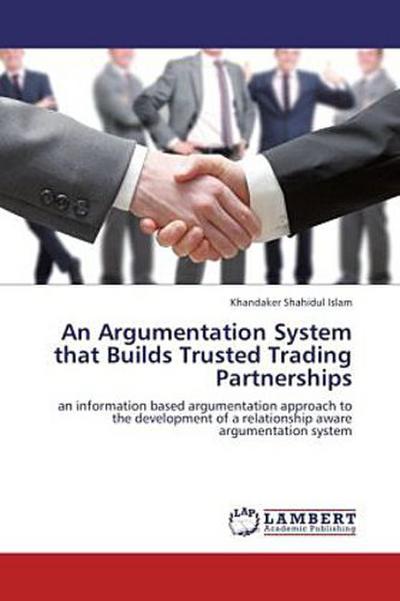 An Argumentation System that Builds Trusted Trading Partnerships