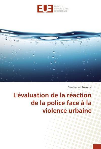 L’évaluation de la réaction de la police face à la violence urbaine