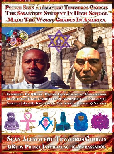 THE SMARTEST STUDENT IN HIGH SCHOOL MADE THE WORST GRADES IN AMERICA VOLUME TWO BLESSED ARE THOSE O CHILDREN OF ANCIENT ISRAEL AMERICA ABYSSINIA AND DA KINGDOM OF ANU ALESHA UNITED 9 NATIONS.