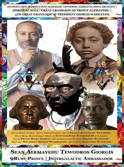 9INTRODUCTION OF SEAN ALEMAYEHU TEWODROS GIORGIS 9MIND GREAT GRAND SON OF PRINCE ALEMAYEHU TEWODROS 4TH GREAT GRANDSON OF KING GIORGIS THE AMERICAN PRESIDENT GEORGE WASHINGTON 2ND GREAT GRANDSON OF EMPEROR KING TEWODROS II OF ABYSSINIA