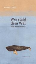 Wer stahl dem Wal sein Abendmahl